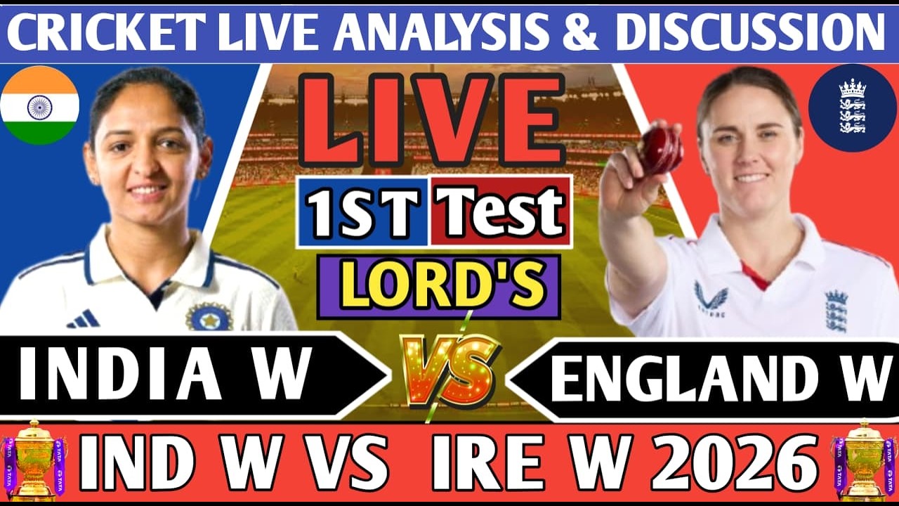India W vs England W 1st Test ! Live 1St Test Analysis Score & Discussion! ENG W VS IND W 2026