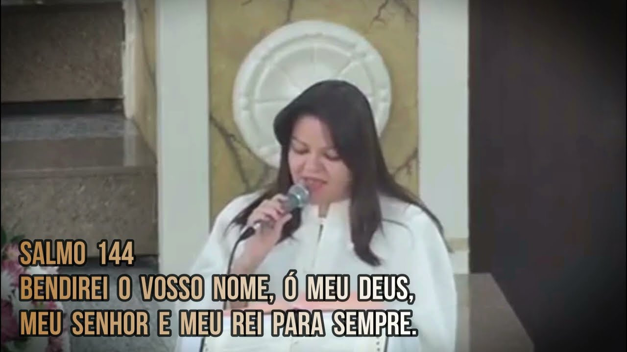 Salmo 144 - Bendirei o vosso nome ó meu Deus meu Senhor e meu rei para sempre