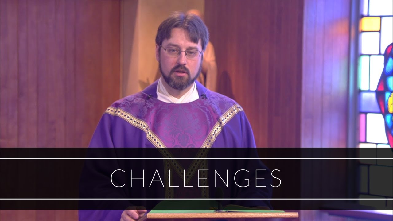 Challenges | Homily: Father Adrian Milik