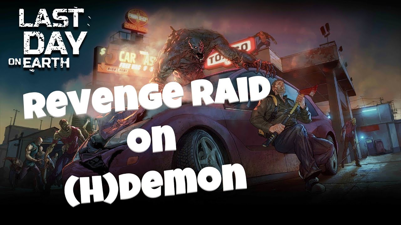 Last Day on Earth - Revenge Raid on (H)Demon