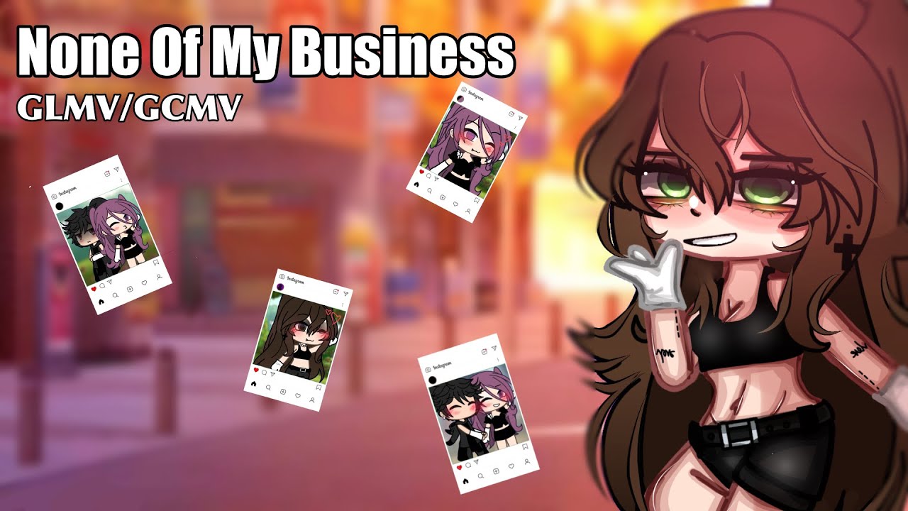 || None Of My Business || GLMV / GCMV ||