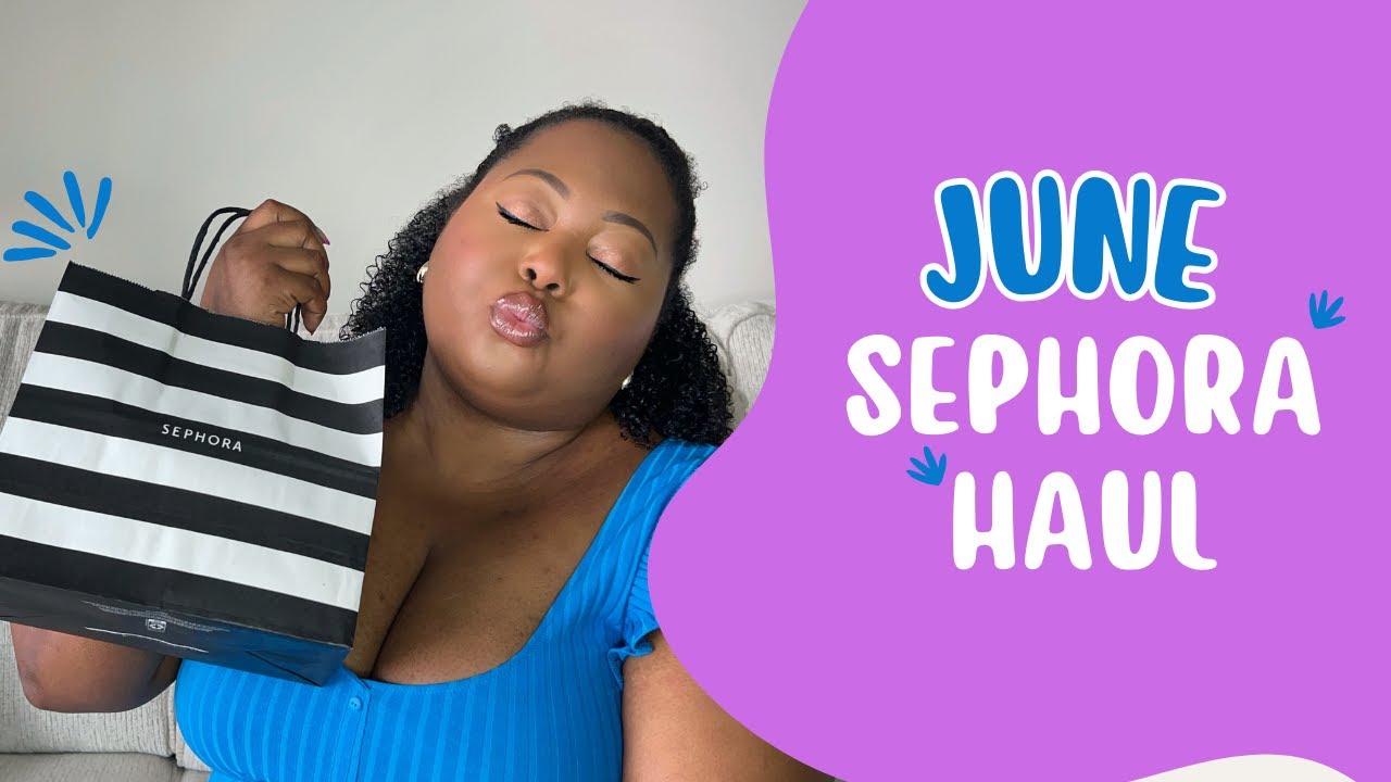 Sephora Haul | June