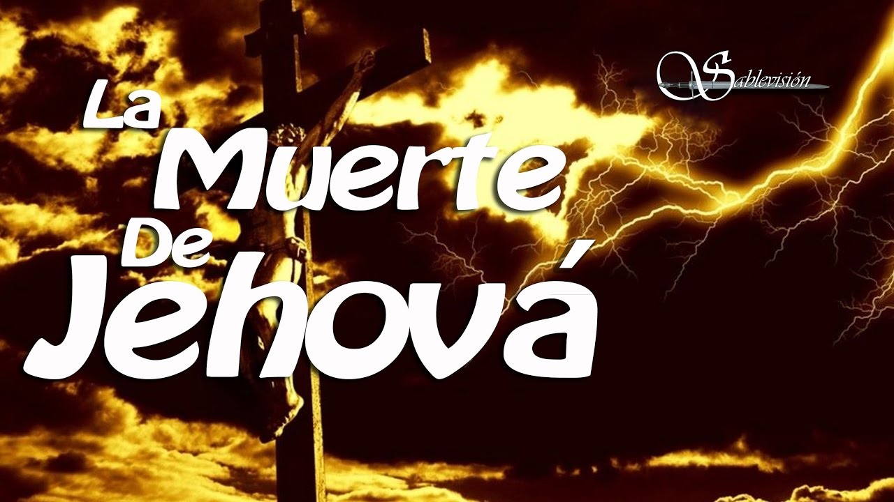 La muerte de Jehov&aacute;