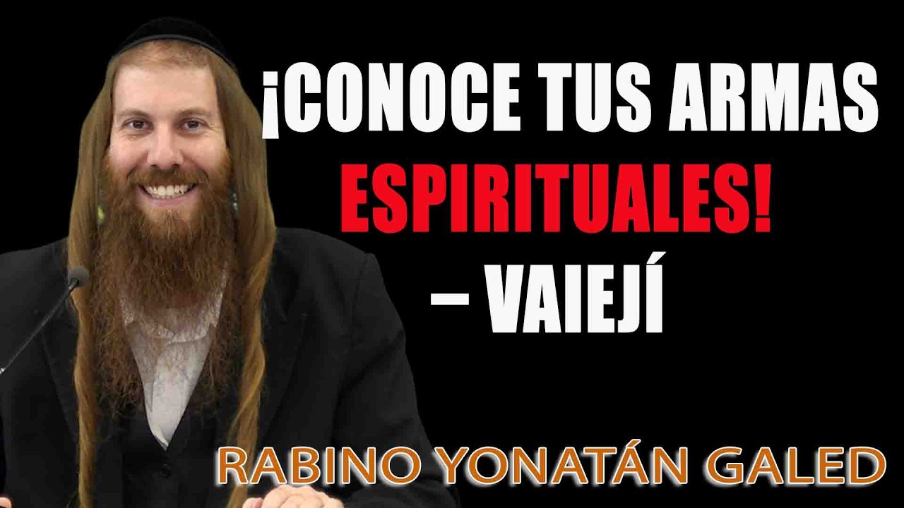 ¡Conoce Tus Armas Espirituales! – VAIEJÍ ¦ Rab Yonatán D. Galed