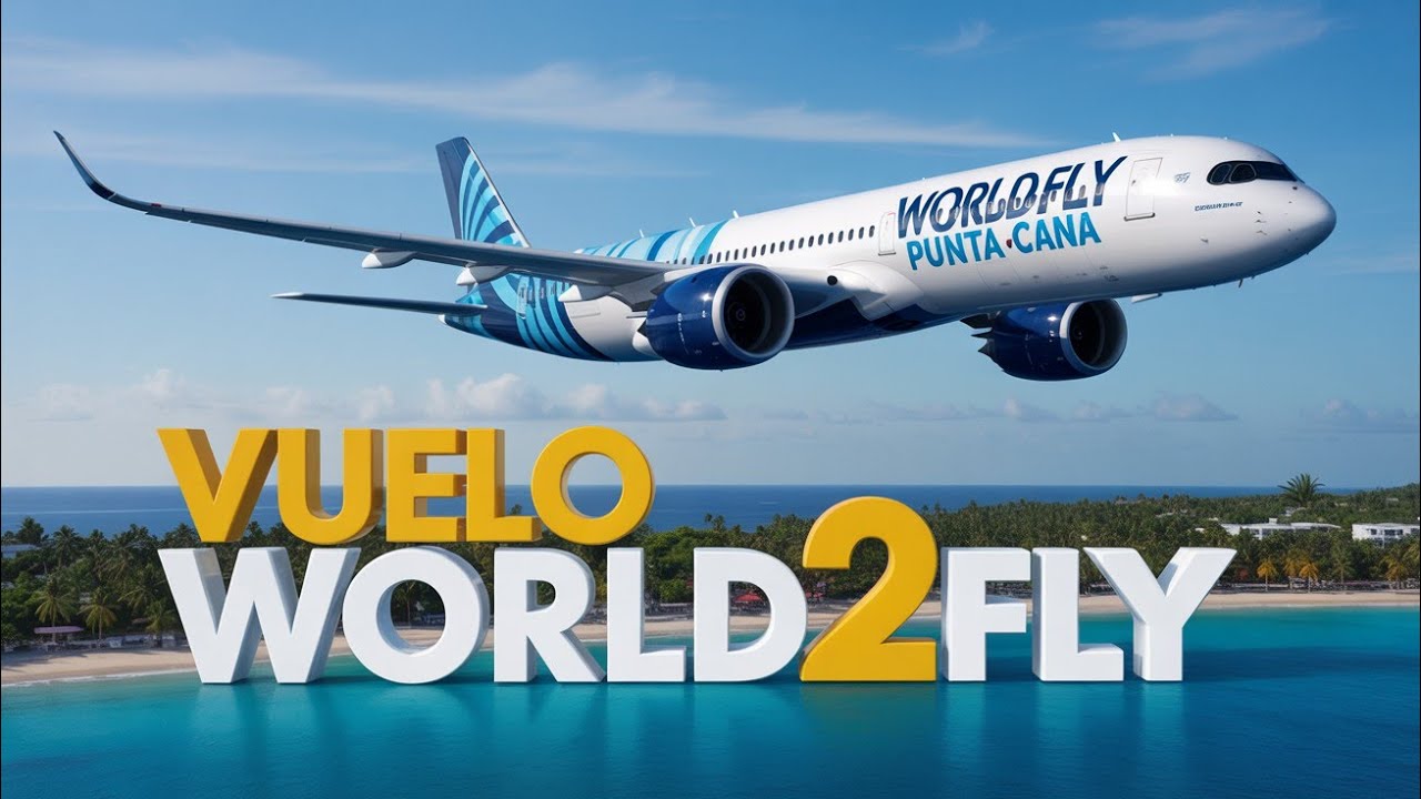 🔴 WORLD2FLY, Madrid - Punta Cana