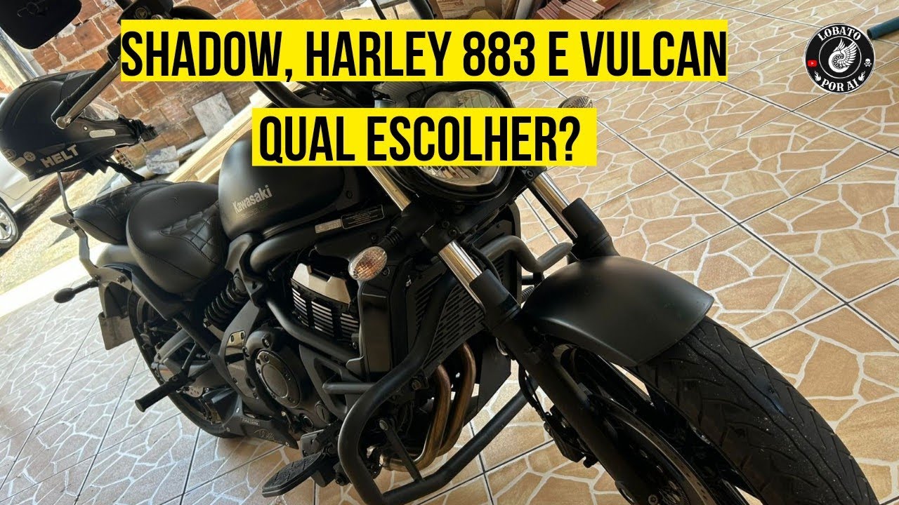 SHADOW 600, HARLEY 883 OU VULCAN650,  MINHA OPINIÃO DE QUAL ESCOLHER