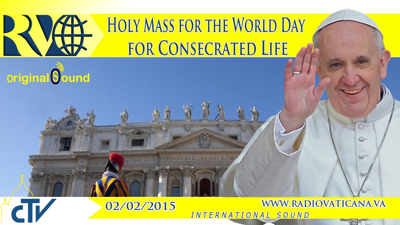 Holy Mass for the World Day for Consecrated Life 2015.02.02