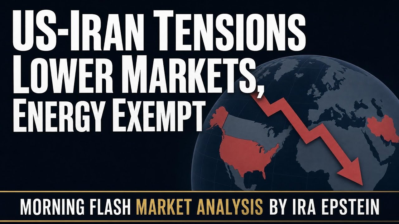 Morning Flash: US-Iran Tensions Lower Markets, Energy Exempt; Ira Epstein's Video for 6-3-2026