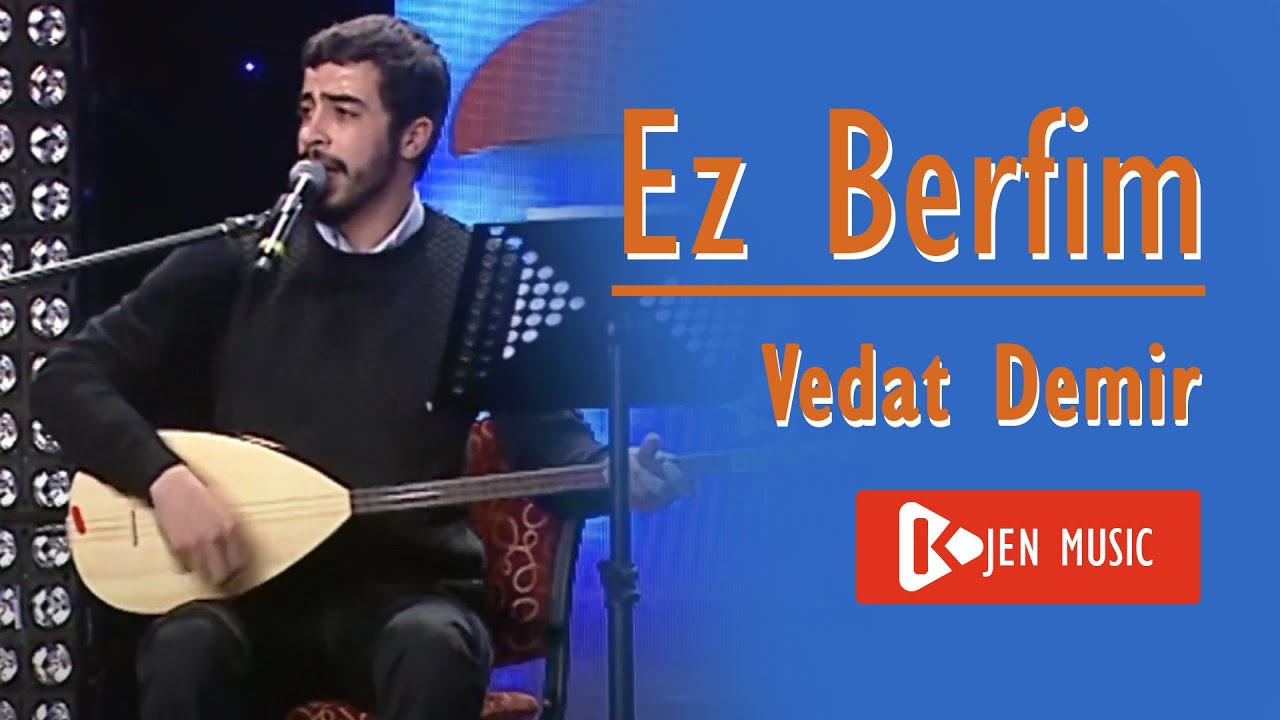 Ez Berfim - ئه‌ز به‌رفم - Vedat Demir - Minciyazim - Stran