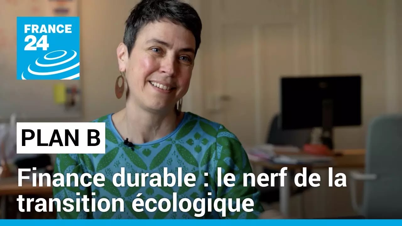 Finance durable : le nerf de la transition écologique • FRANCE 24
