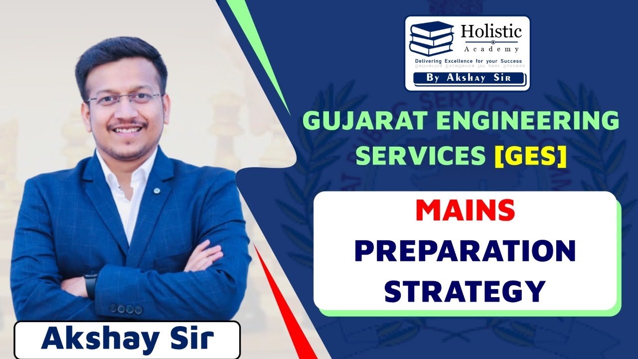 Mains Preparation Strategy || Gujarat Engineering Services || Holistic Academy || Akshay Sir