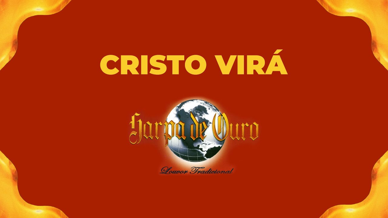 Harpa de Ouro - Cristo Virá (Com Letra)
