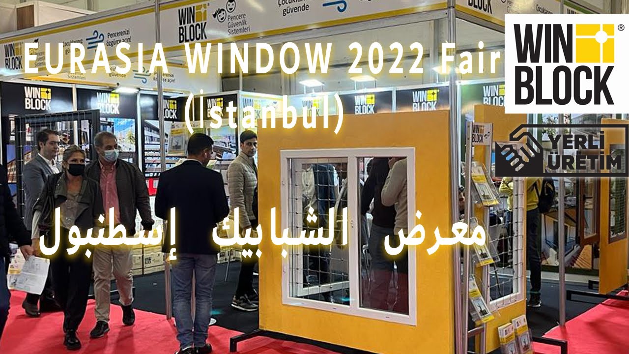 Winblock #28 EURASIA WINDOW 2022 Fair (İstanbul)  | معرض الشبابيك إسطنبول