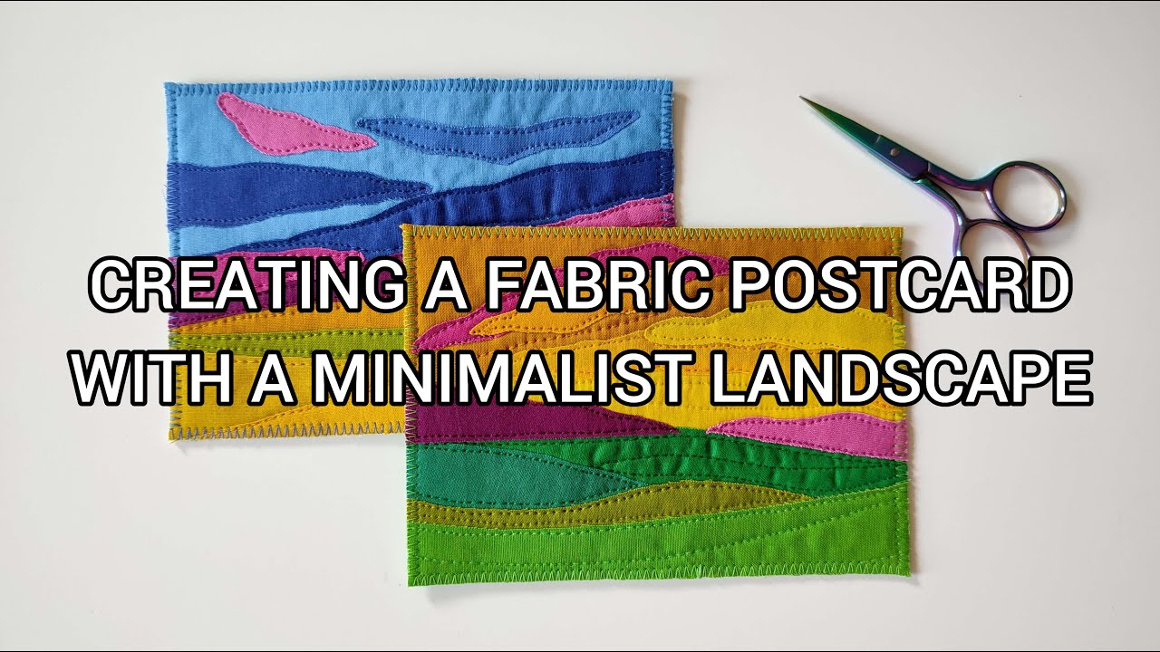 CREATING A FABRIC POSTCARD WITH A MINIMALIST LANDSCAPE