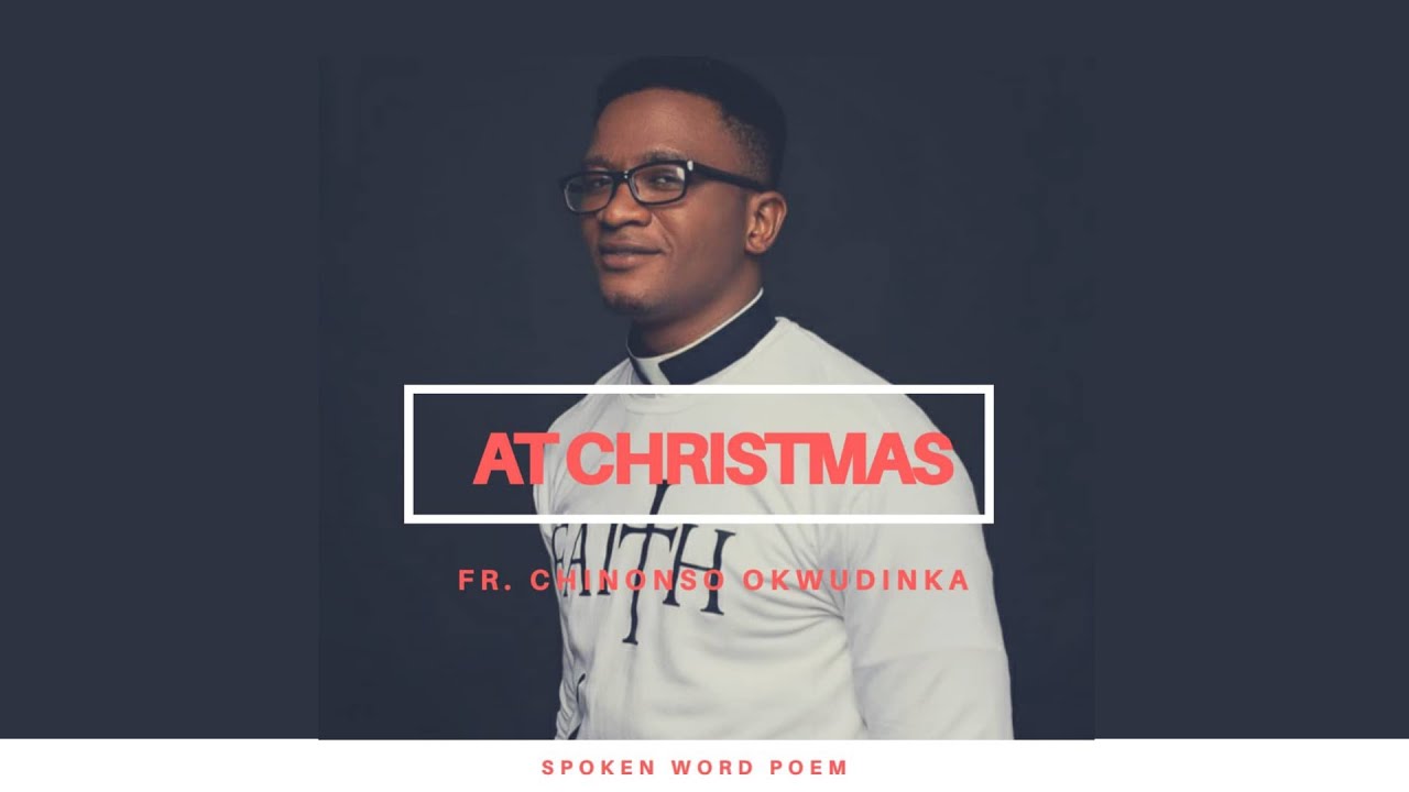 At Christmas | Spoken Word Poetry || Chinonso Okwudinka.