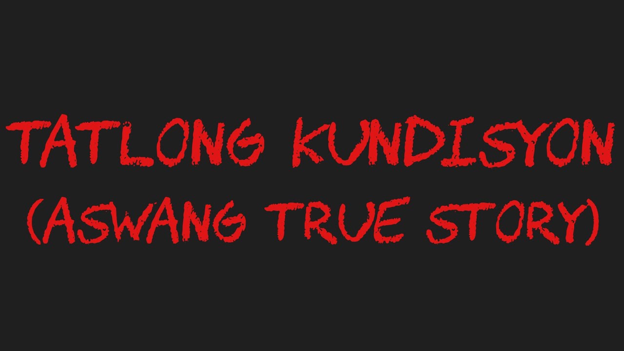 TATLONG KUNDISYON (Aswang True Story)