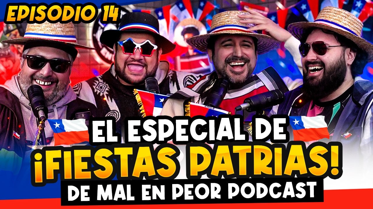 VIVA CHILE UYUUUUU (Especial Dieciochero) #14 Capitulo De Mal en Peor Podcast