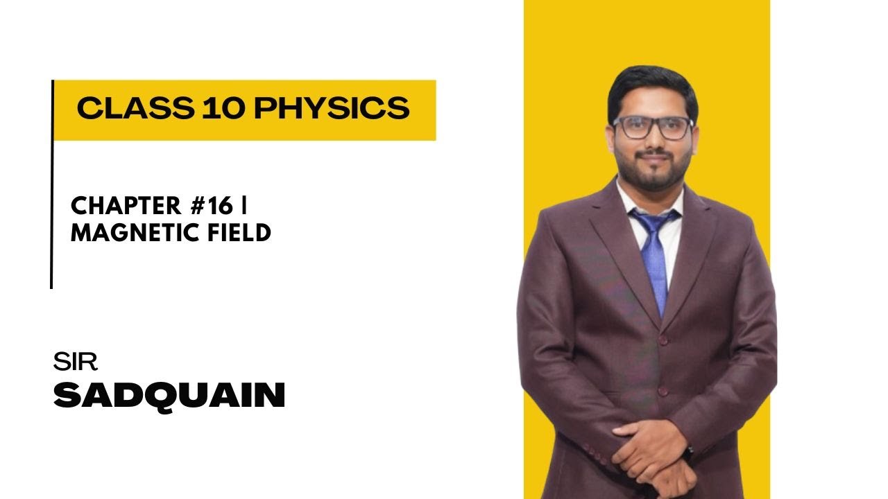 Chapter #16 | Magnetic Field | Class 10 Physics | Sir Sadquain