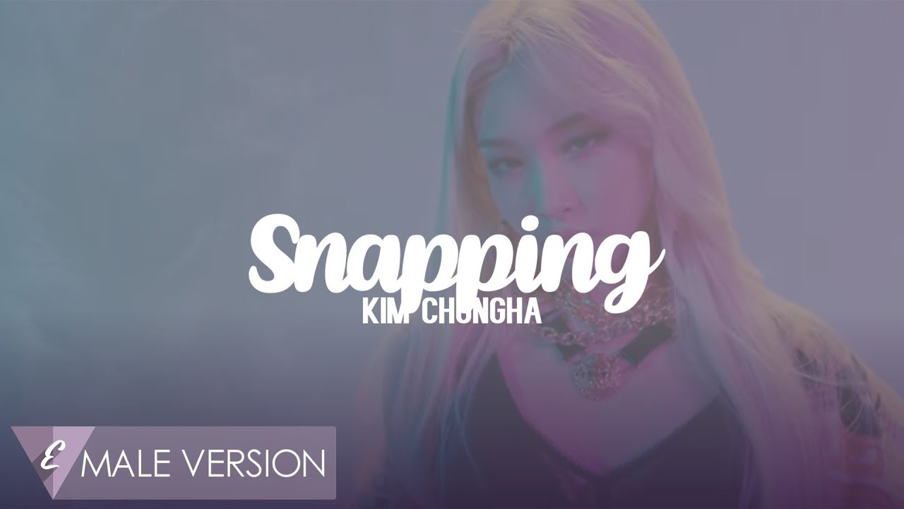 MALE VERSION | Kim Chungha - Snapping