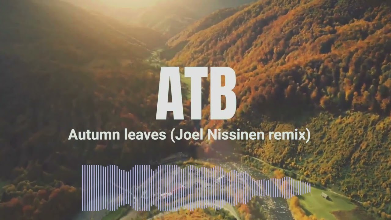 ATB - The Autumn Leaves (Joel Nissinen remix)