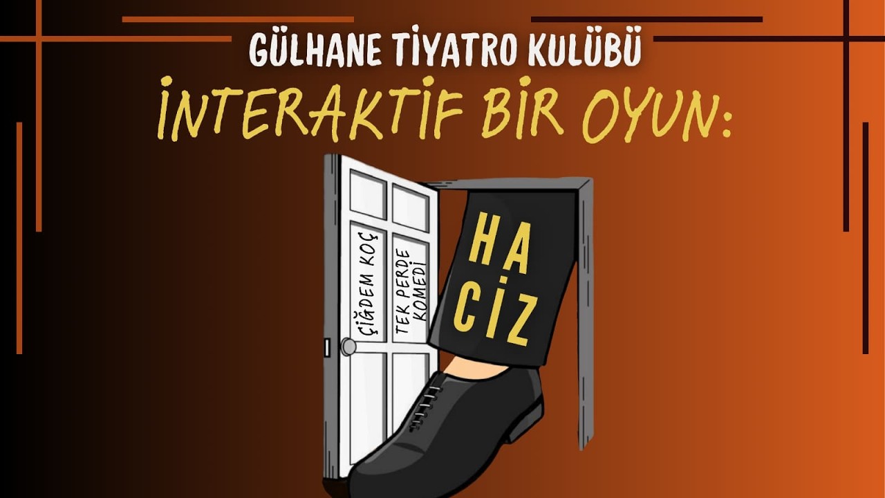 HACİZ - GÜLHANE TİYATRO KULÜBÜ 2024/2025