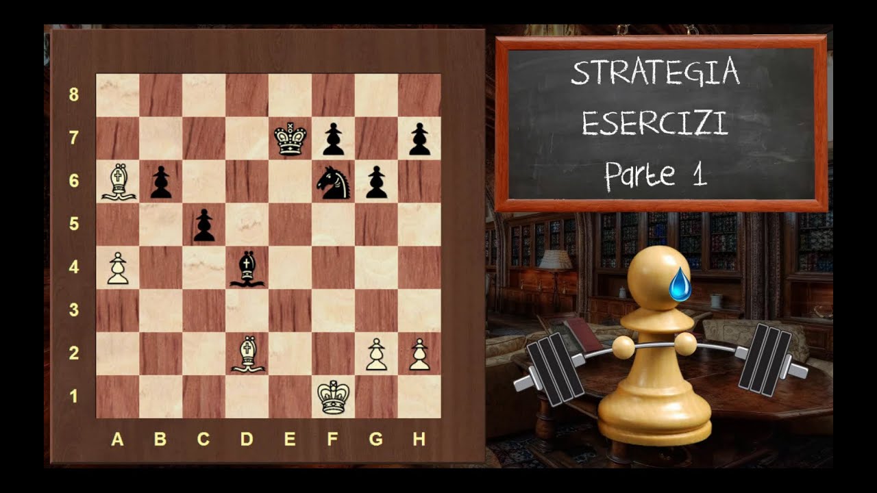 Strategia negli Scacchi - 31 Esercizi - PARTE 1