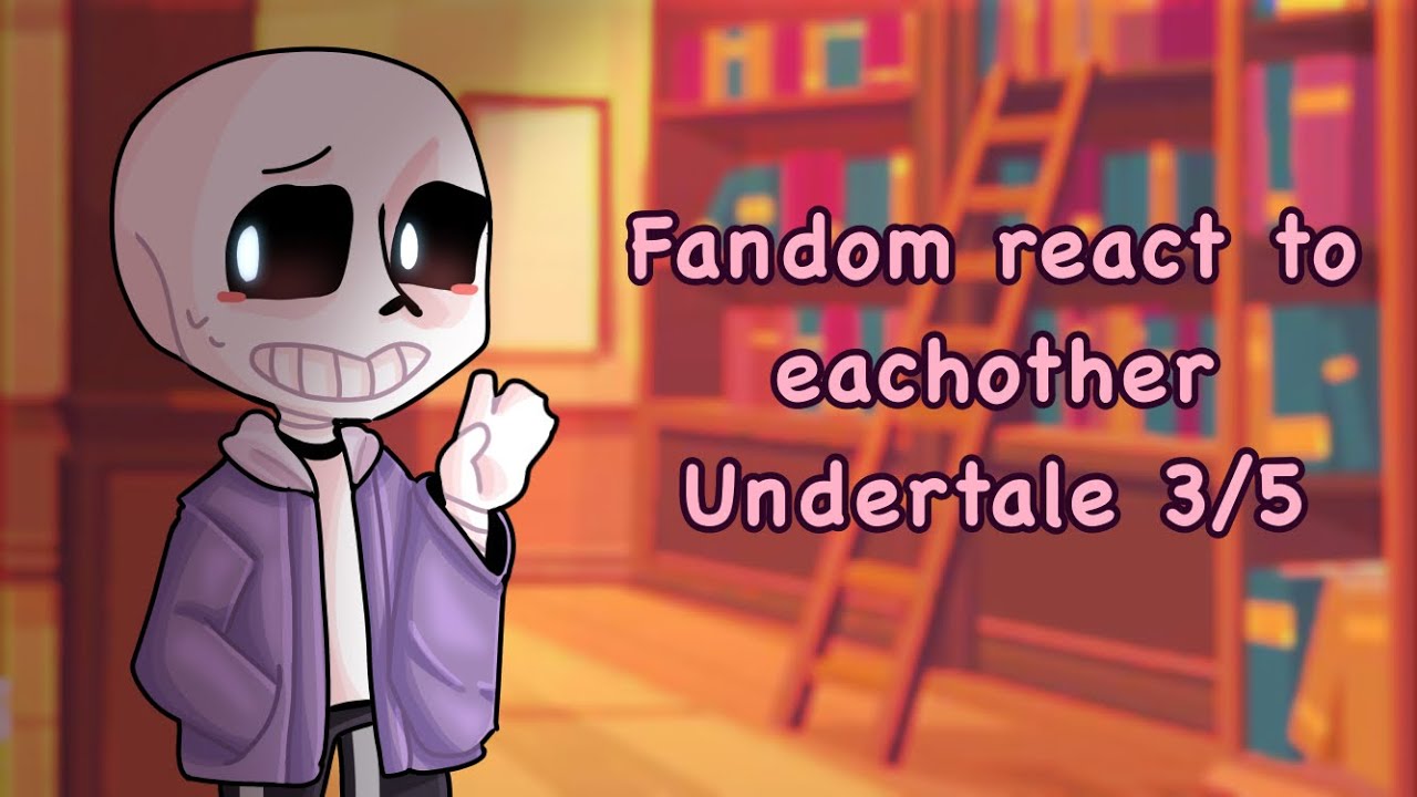 Fandom react to eachother || Undertale 3/5 || GachaClub ||