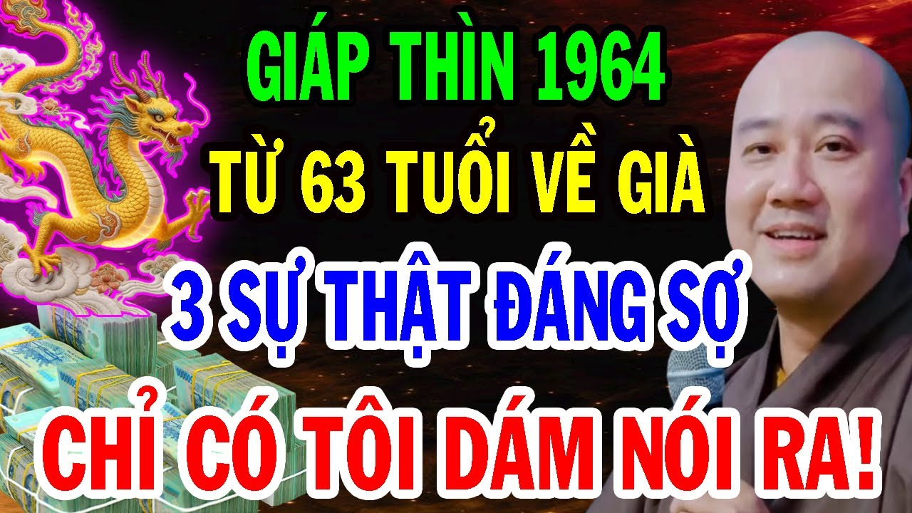 THẦY PHÁP HÒA CHỈ RÕ: Tuổi Giáp Thìn 1964 Từ 63 Tuổi 3 Sự Thật Đáng Sợ, Biết Muộn Sẽ Hối Hận Cả Đời
