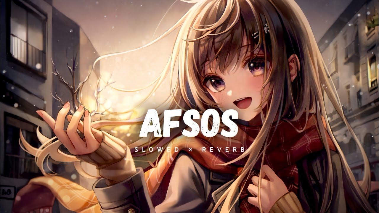 Afsos (Slowed + Reverb) | Talha Anjum xAnuv x Maanu x Annural x APDhillonEndless Mashup | @anuvjain