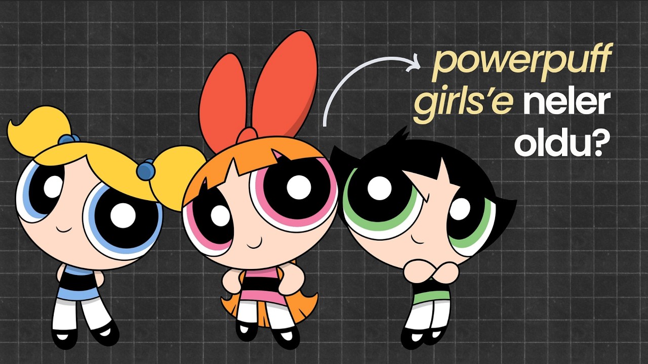 POWERPUFF GIRLS: Bir Cartoon Network Klasiğinin Yükselişi ve Düşüşü | DOSYA #5