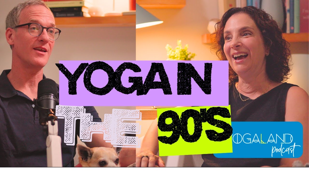 Yoga in the 90s: The Wild, Weird & Wonderful Early Days | Yogaland Podcast