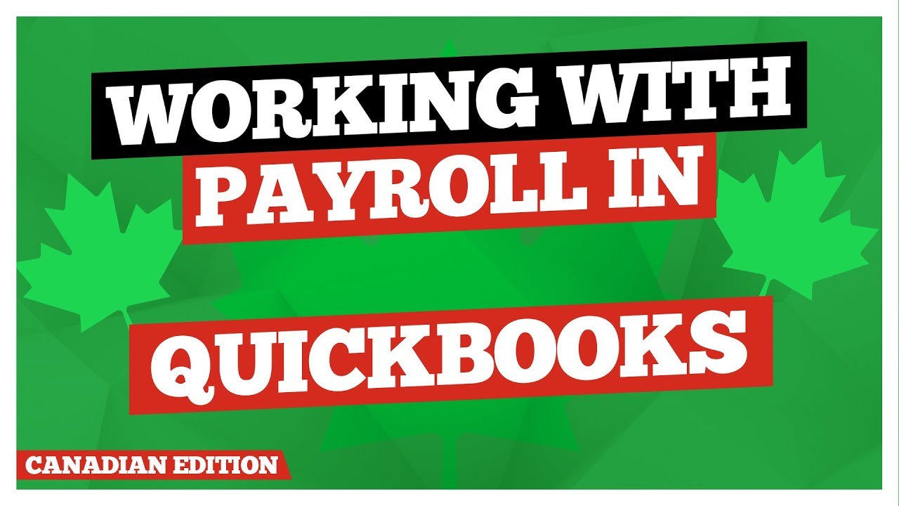 QuickBooks Desktop Canadian Edition   Working with Quickbooks Payroll