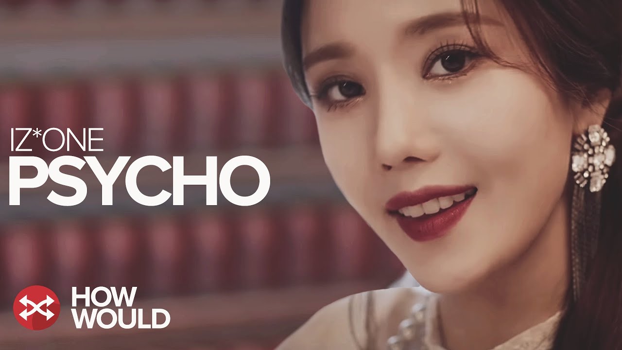 HOW WOULD IZ*ONE SING PSYCHO (RED VELVET)