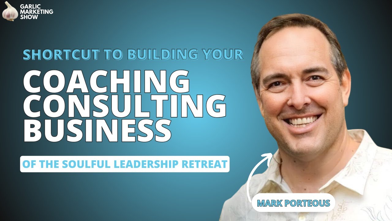 Shortcut to Building Your Coaching/Consulting Business with Mark Porteous