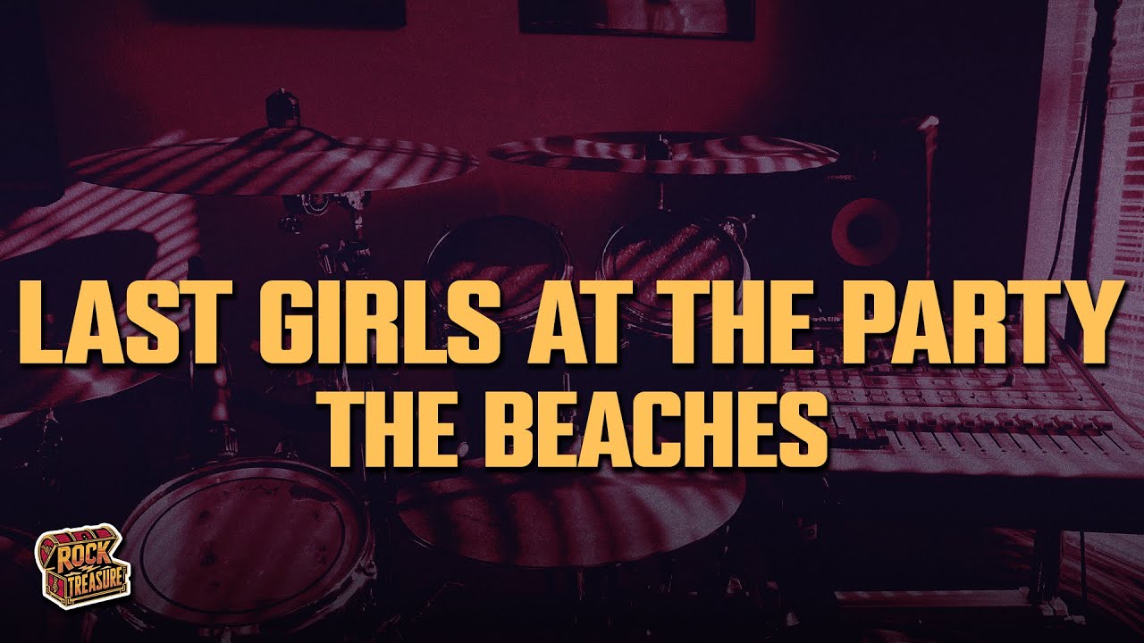 The Beaches - Last Girls At The Party (Lyrics)