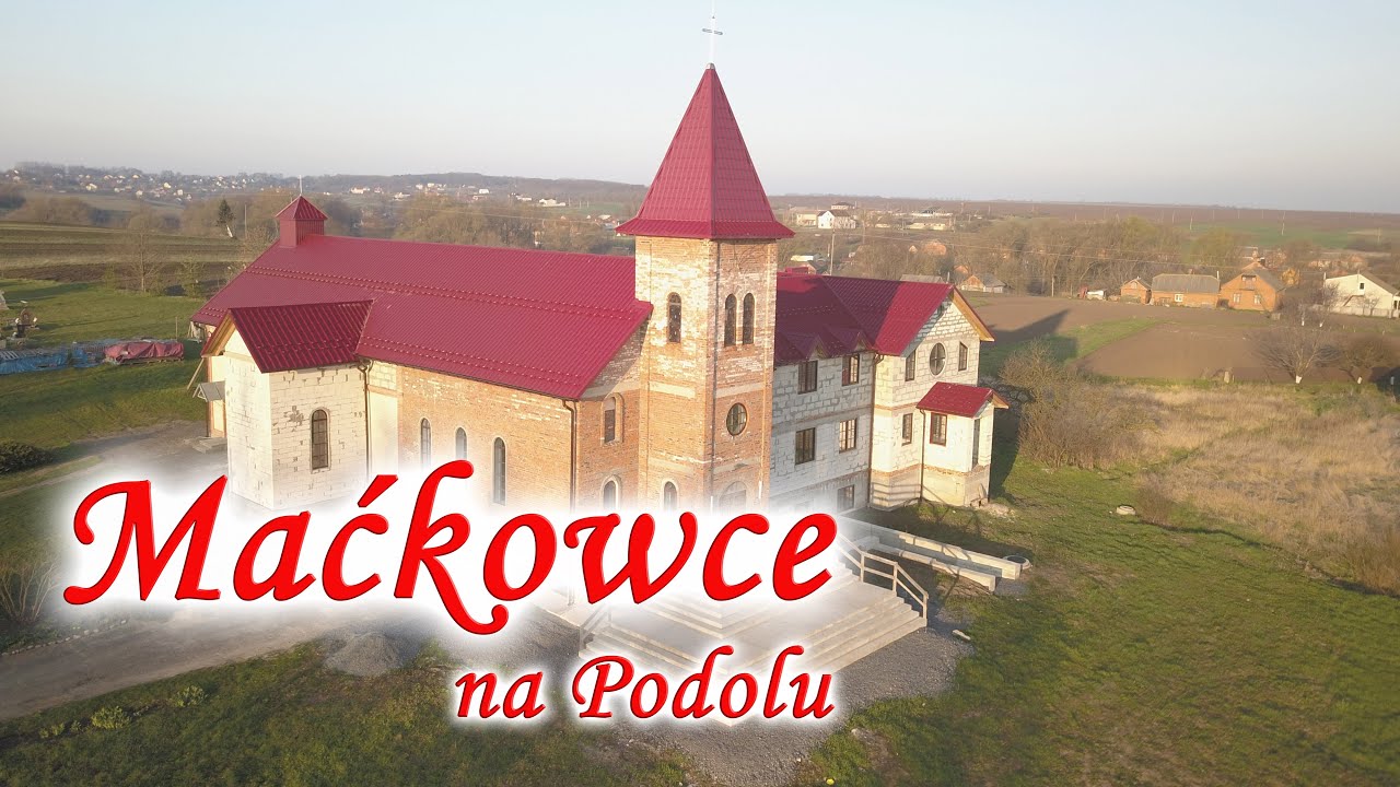 Maćkowce na Ukrainie. Parafia Narodzenia NMP. Franciszkanie OFMConv na Podolu.