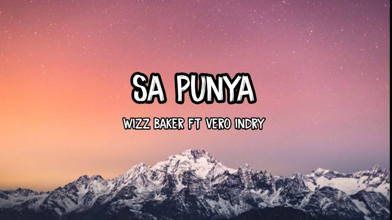 SA PUNYA - Wizz Baker Ft Vero Indry &bull; LIRIK