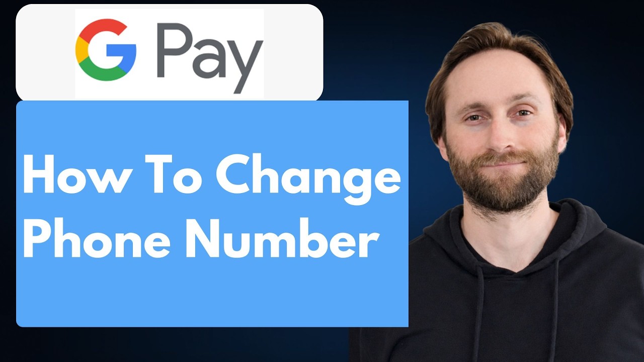 How to Change Google Pay Phone Number [Full Guide 2026]