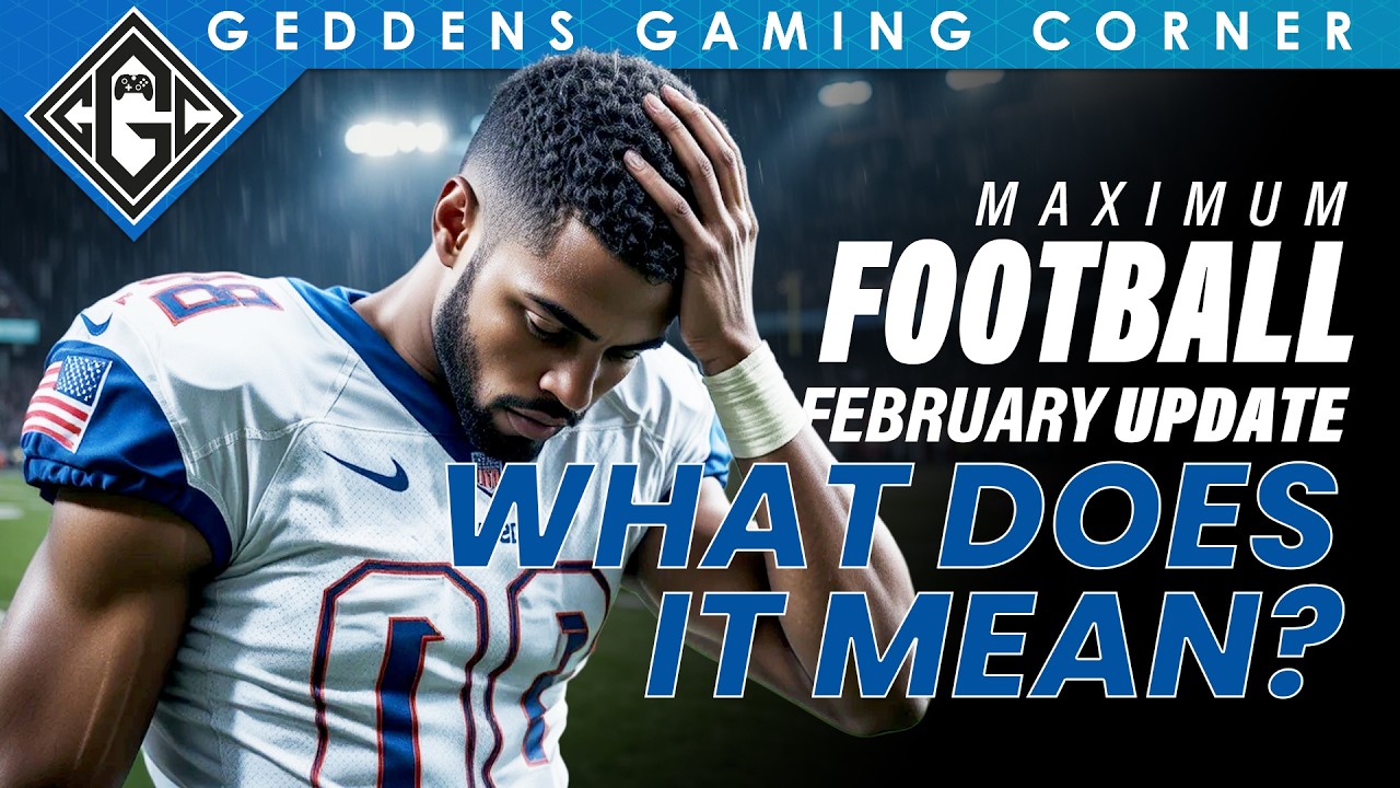 Maximum Football February Update | This is not Good.