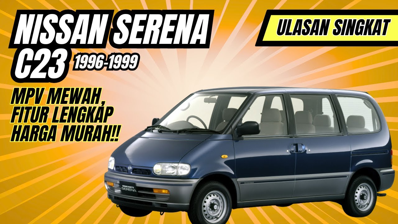 Ulasan Singkat Nissan Serena C23 (1996-1999)