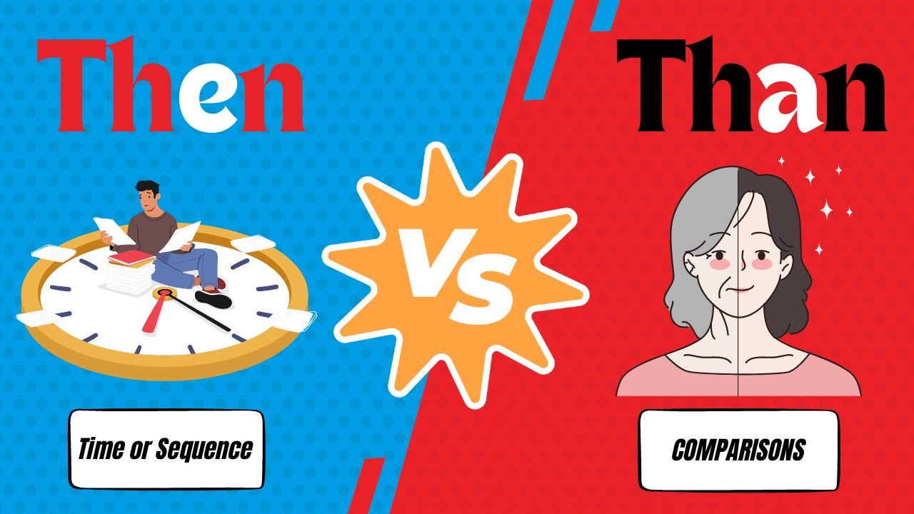 THEN VS THAN