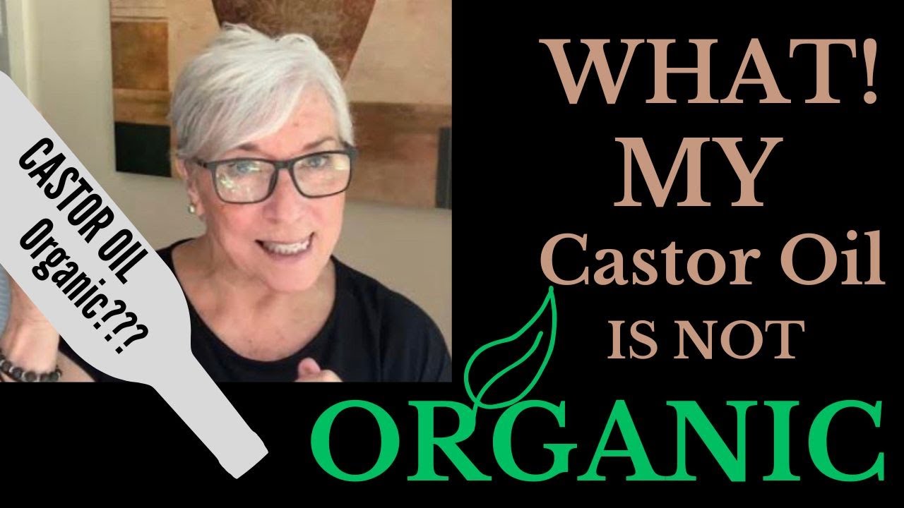 WHAT ! MY CASTOR OIL IS NOT ORGANIC !!