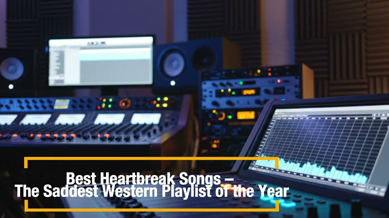 🎧💙Best Heartbreak Songs – The Saddest Western Playlist of the Year