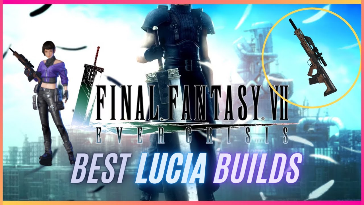 Best Builds for Lucia: Final Fantasy VII Ever Crisis