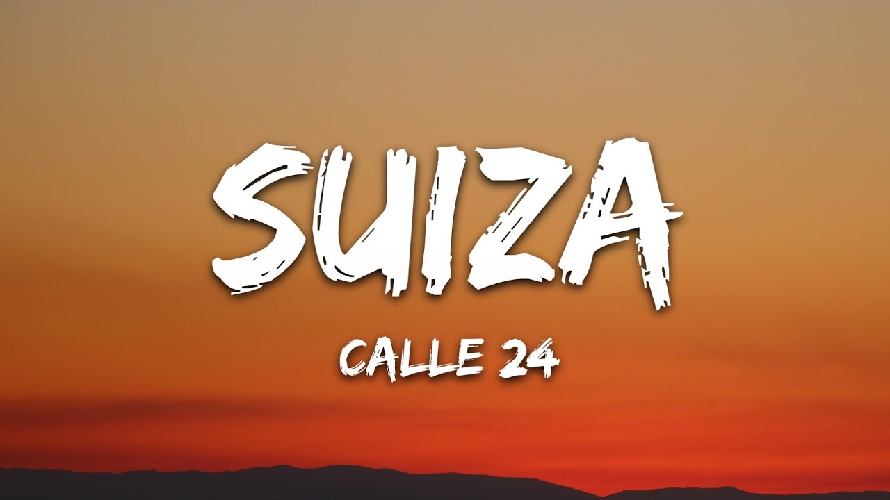 Calle 24 - SUIZA (Letra/Lyrics)