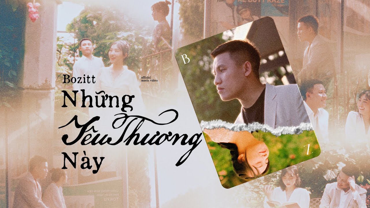 Những Y&ecirc;u Thương N&agrave;y - Bozitt & LilGee Phạm | Official Music Video