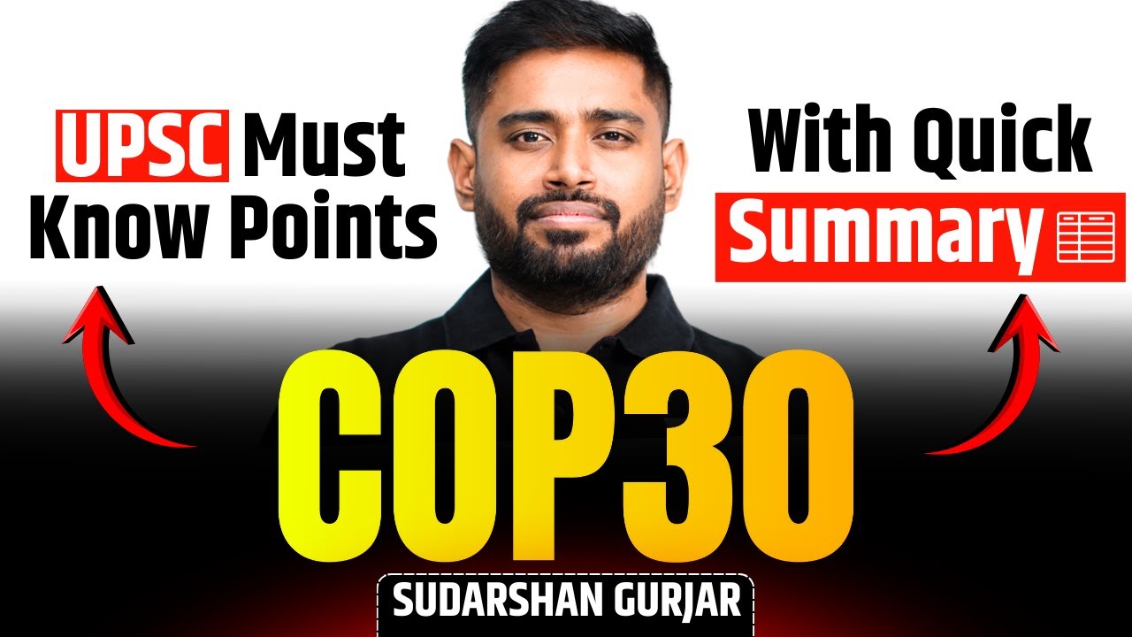 COP30 2025 Explained | Full UPSC Analysis | Climate Finance, India’s Stand & Belém Outcomes