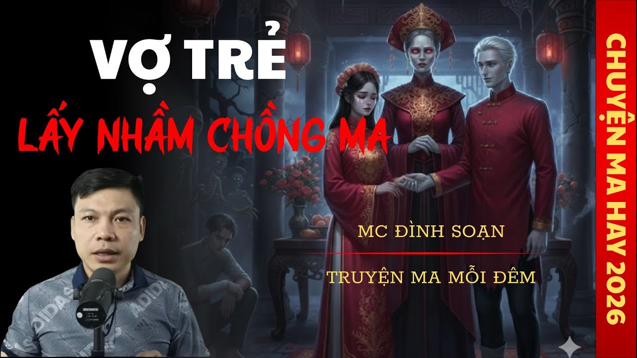 TRUYỆN MA ĐÌNH SOẠN : VỢ TRẺ LẤY NHẦM CHỒNG MA [ TẬP 2 ] / CHUYỆN MA ĐÌNH SOẠN KỂ SỢ