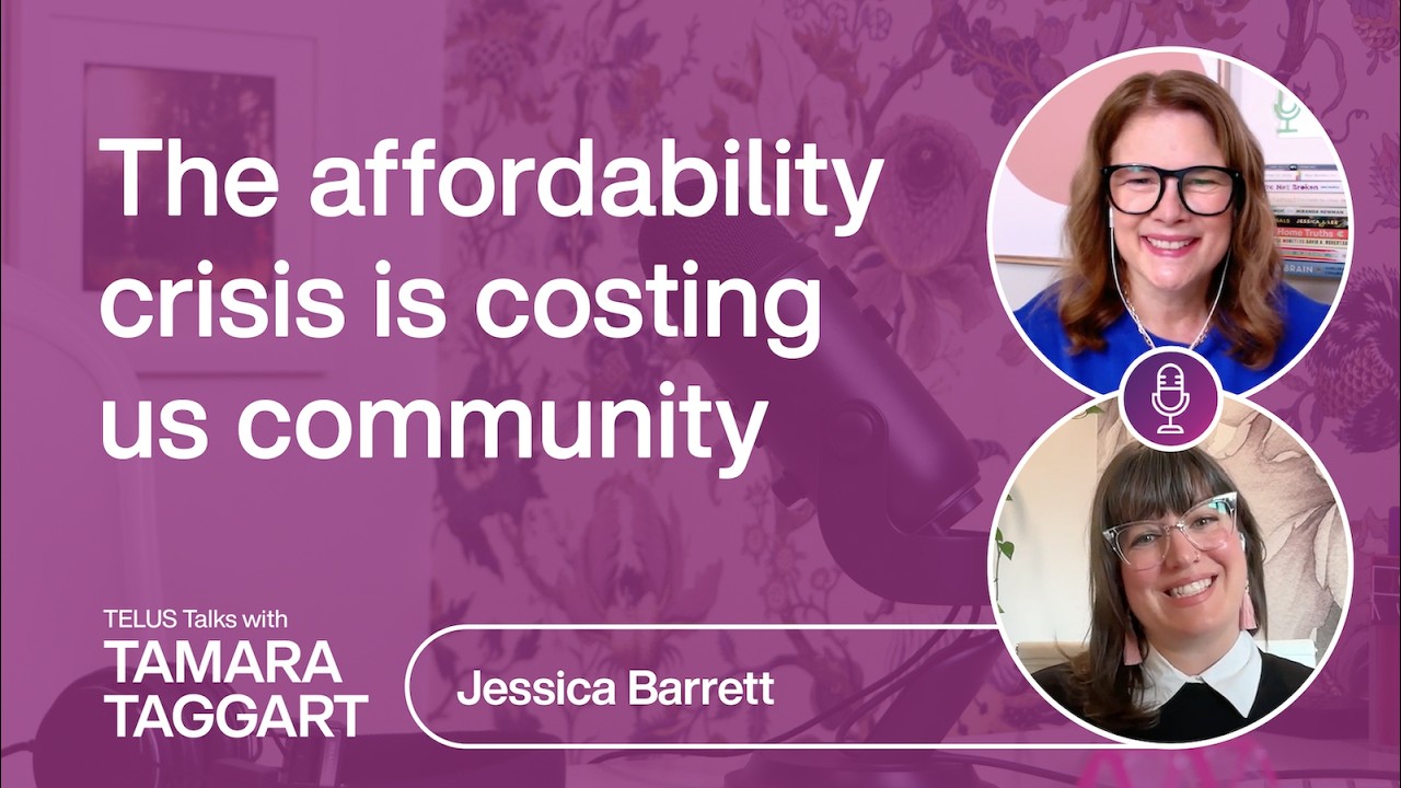 The affordability crisis is costing us community: Jessica Barrett | TELUS Talks