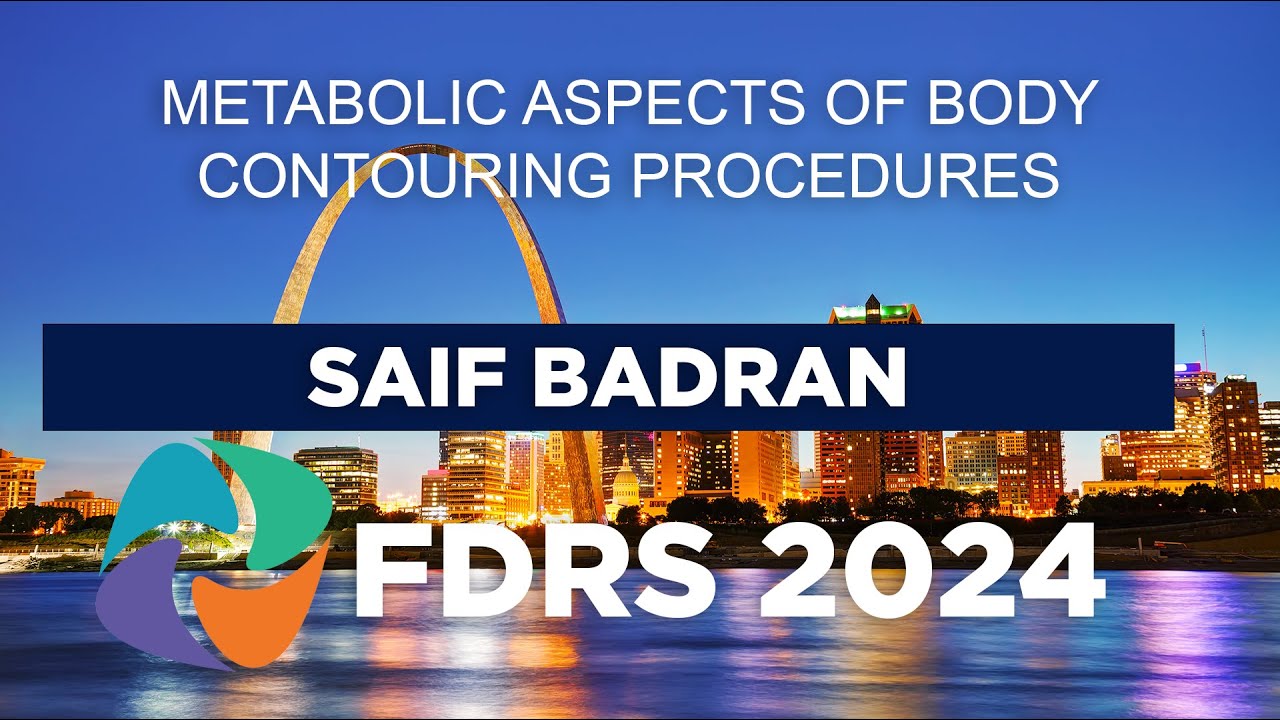 FDRS 2024 - Metabolic Aspects of Body Contouring Procedures, Saif Badran